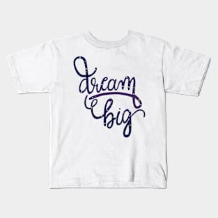 Dream Big Kids T-Shirt